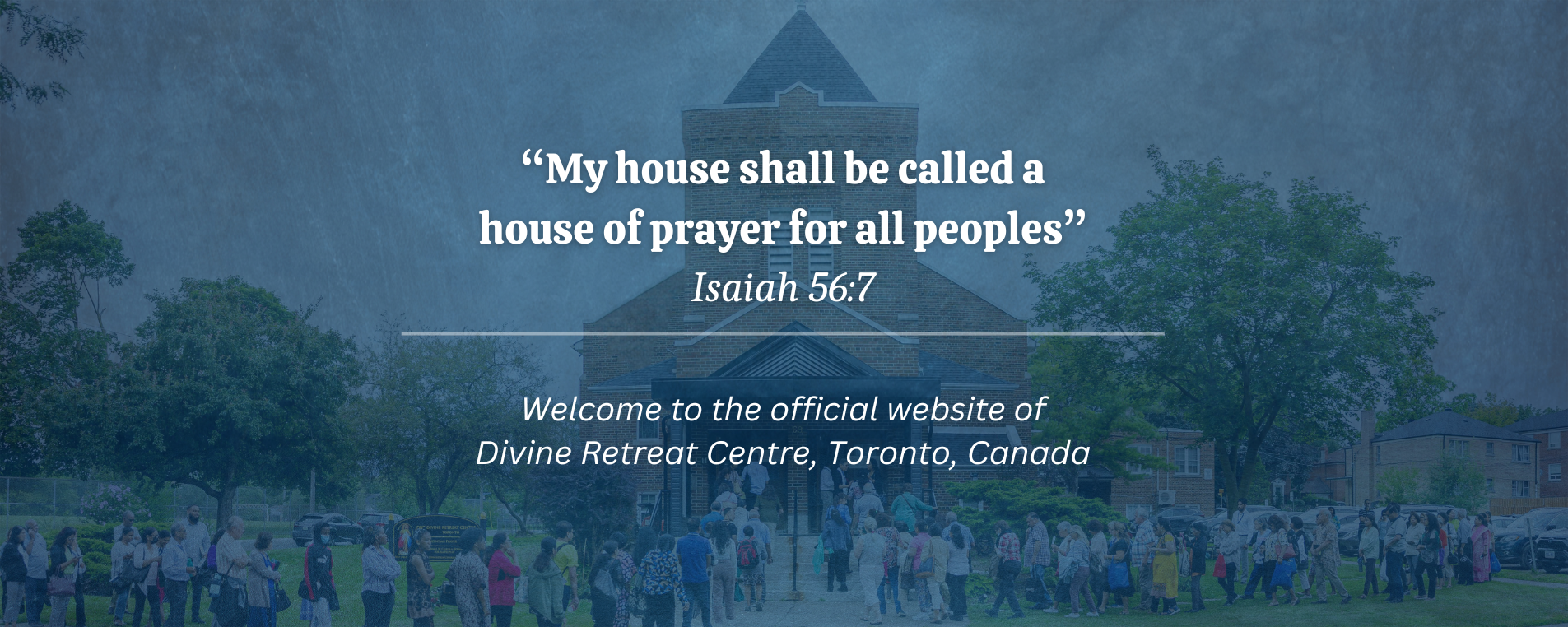 “My house shall be called a house of prayer for all peoples” Isaiah 56:7